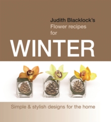 Image for Judith Blacklock's Flower Recipes for Winter : Simple and Stylish Designs for the Home