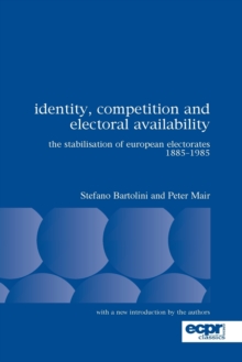 Image for Identity, Competition and Electoral Availability : The Stabilisation of European Electorates 1885-1985