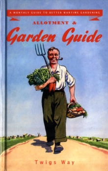 Image for Allotment & garden guide  : a monthly guide to better wartime gardening