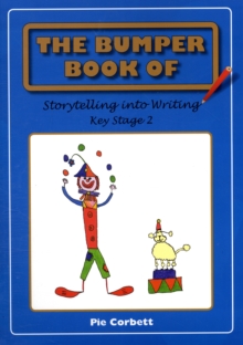Image for The bumper book of storytelling into writingKey Stage 2