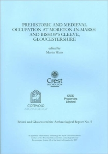 Image for Prehistoric and Medieval Occupation at Moreton-in-Marsh and Bishop's Cleeve, Gloucestershire
