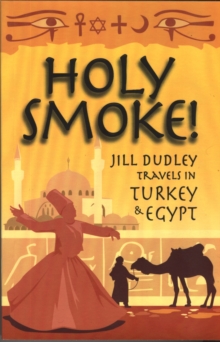 Image for Holy Smoke! : Travels Through Turkey and Egypt