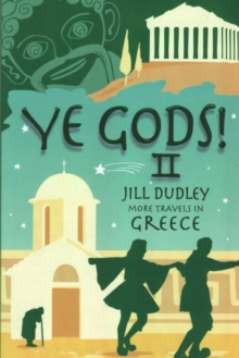 Image for Ye gods! II  : more travels in Greece