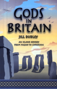 Image for Gods in Britain  : an island odyssey from Pagan to Christian