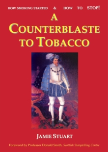 Image for A Counterblaste to Tobacco : How Smoking Started & How to Stop!