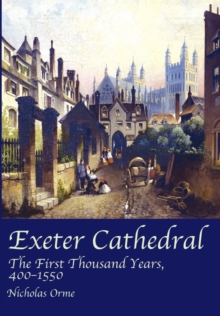 Image for Exeter Cathedral  : the first thousand years, 400-1550