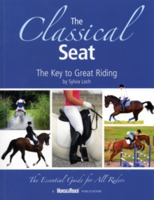 Image for The classical seat  : the key to great riding