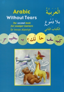 Arabic without Tears: The Second Book for Younger Learners