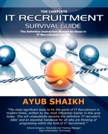 Image for The Complete IT Recruitment Survival Guide : The Ultimate Instruction Manual for IT Recruitment Consultants and HR