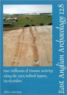 Image for EAA 128: Four Millenia of Human Activity along the A505 Baldock Bypass, Hertfordshire