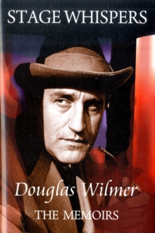 Image for Stage Whispers: Douglas Wilmer, the Memoirs