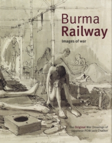 Burma Railway: Original War Drawings of POW Jack Chalker