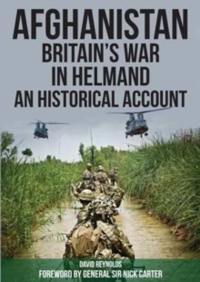 Image for Afghanistan - Britain's War in Helmand : A Historical Account of the UK's Fight Against the Taliban