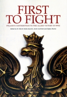Image for First to Fight : Poland's Contribution to the Allied Victory in WWII