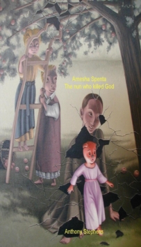 Image for Amesha Spenta: the nun who killed God