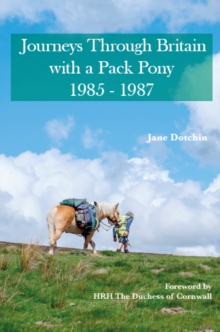 Journeys Through Britain with a Pack Pony: 1985 – 1987