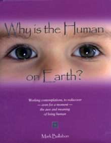 Why is the Human on Earth?: Working Contemplations