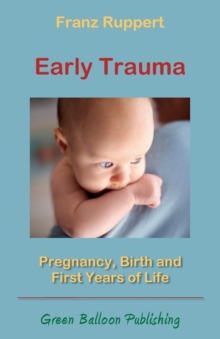 Image for Early Trauma : Pregnancy, Birth and First Years of Life