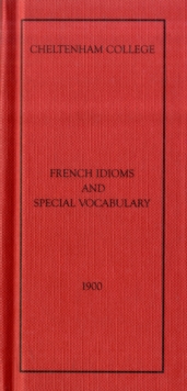 Image for Cheltenham College 'French Idioms and Special Vocabulary' 1900