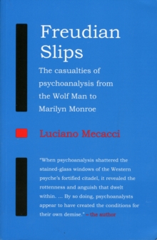 Image for Freudian slips  : the casualties of psychoanalysis from the Wolf Man to Marilyn Monroe