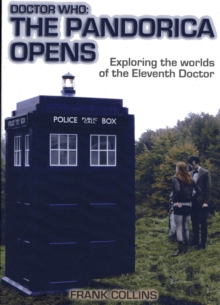 Doctor Who: the Pandorica Opens: Exploring the Worlds of the Eleventh Doctor