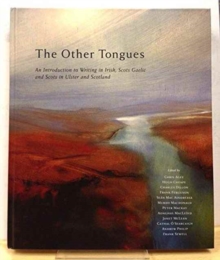 Image for The Other Tongues : An Introduction to Writing in Irish, Scots Gaelic and Scots in Ulster and Scotland