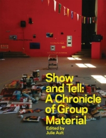 Image for Show and Tell : A Chronicle of Group Material