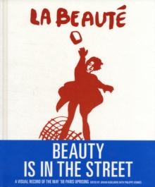 Image for Beauty is in the street  : a visual record of the May '68 Paris Uprising
