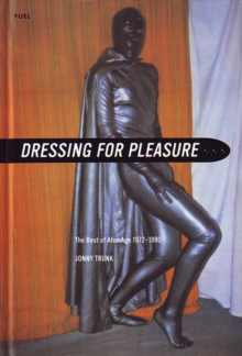 Image for Dressing for pleasure in rubber, vinyl & leather  : the best of AtomAge, 1972-1980