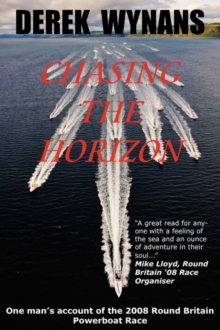 Image for Chasing the Horizon : One Man's Account of the 2008 Round Britain Powerboat Race