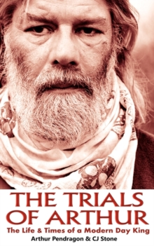 Image for The Trials of Arthur : The Life & Times of a Modern Day King
