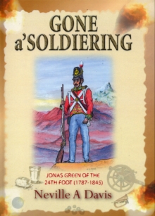 Image for Gone a'Soldiering : Jonas Green of the 24th Foot (1787-1845)