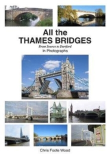 Image for All the Thames Bridges from Source to Dartford in photogrpahs
