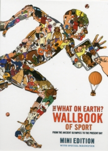 Image for The What on Earth? Wallbook of Sport : From the Ancient Olympics to the Present Day