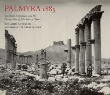 Image for Palmyra 1885: The Wolfe Expedition and the Photographs of John Henry Haynes