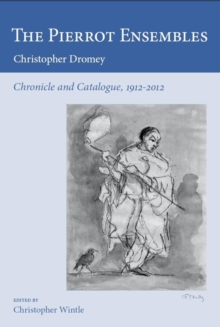 Image for The Pierrot ensembles  : chronicle and catalogue, 1912-2012