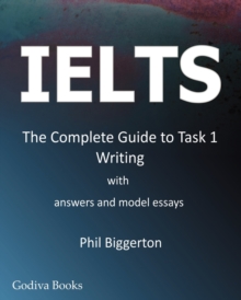 Image for IELTS - the Complete Guide to Task 1 Writing