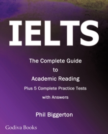 Download IELTS - the Complete Guide to Academic Reading by Biggerton, Phil (9780956633217) | BrownsBfS