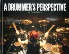 Image for A Drummer's Perspective : A Photographic Insight into the World of Drummers