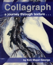 Image for Collagraph  : a journey through texture