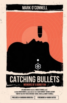Image for Catching Bullets: Memoirs of a Bond Fan