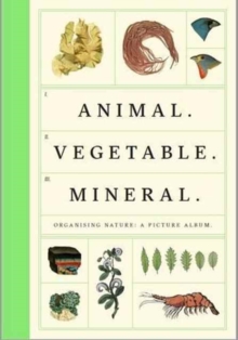 Image for Animal, vegetable, mineral  : organising nature