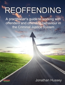 Image for Reoffending : a practitioner's guide to working with offenders and offending behaviour in the criminal justice system