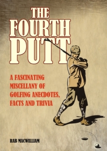 Image for The fourth putt  : a fascinating miscellany of golfing anecdotes, facts and trivia