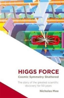 Image for Higgs Force : Cosmic Symmetry Shattered