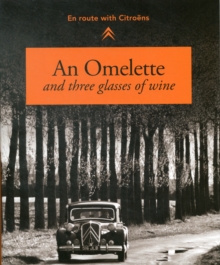 Image for An Omelette and Three Glasses of Wine : En Route with Citroens