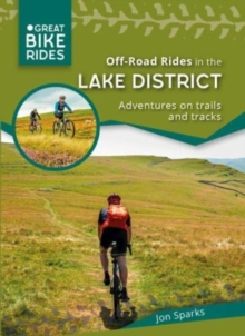 Off – Road Rides in the Lake District: Adventures on trails and tracks