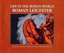 Image for Life in the Roman World : Roman Leicester