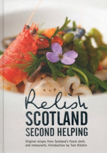 Relish Scotland – Second Helping: Original Recipes from Scotland’s Finest Chefs and Restaurants