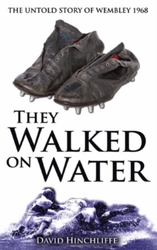 Image for They walked on water  : the untold story of Wembley 1968